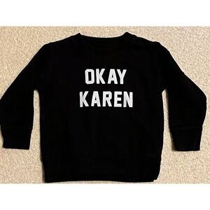Okay Karen Sweatshirt Toddler Boys Girls Black Pullover 12M 18M Humor‎ 3317